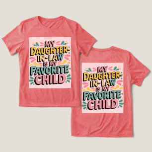 My Daughter In Law Is My Favourite Child T-Shirt Tri-Blend Shirt