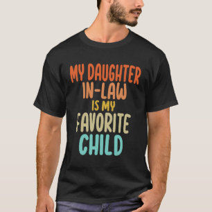 My Daughter In-Law - Mum and Dad's Favourite Kid T-Shirt