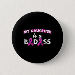 My Daughter Is A Byd Breast Cancer 6 Cm Round Badge
