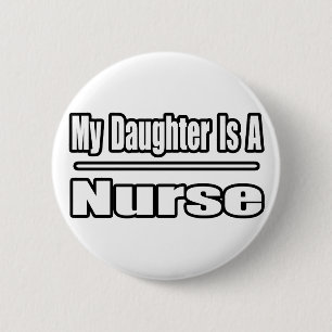 My Daughter Is A Nurse 6 Cm Round Badge