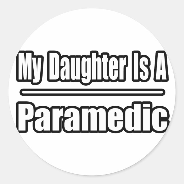My Daughter Is a Paramedic Classic Round Sticker (Front)