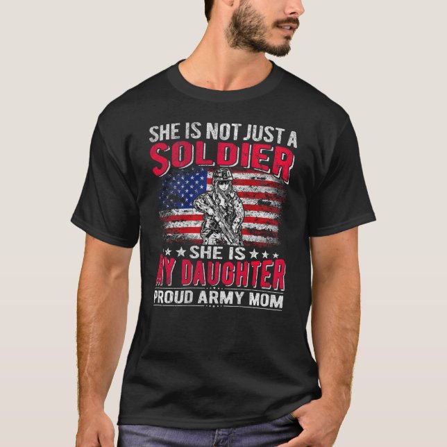 My Daughter Is A Soldier Hero Proud Army Mum Milit T-Shirt (Front)