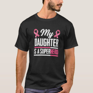 My Daughter Is A Superhero Mum Dad Breast Cancer A T-Shirt