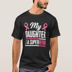 My Daughter Is A Superhero Mum Dad Breast Cancer A T-Shirt