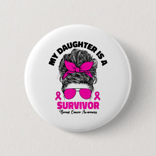My Daughter Is A Survivor Breast Cancer Awareness 6 Cm Round Badge