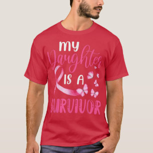 My Daughter Is A Survivor Breast Cancer Awareness  T-Shirt