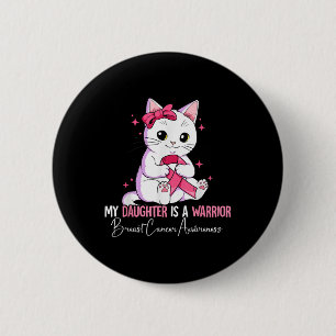 My Daughter Is A Warrior Breast Cancer Awareness 6 Cm Round Badge