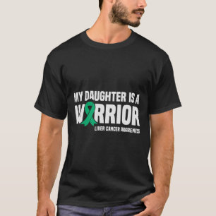 My Daughter is a Warrior Green Ribbon Liver Cancer T-Shirt