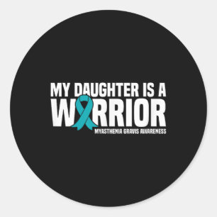 My Daughter Is A Warrior Myasthenia Gravis Classic Round Sticker