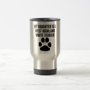 My Daughter Is A West Highland White Terrier Travel Mug
