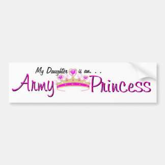 My Daughter is an Army Princess bumper sticker