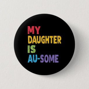 My Daughter Is Au-some Autistic Kids Autism Awaren 6 Cm Round Badge