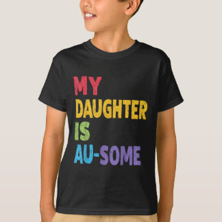 My Daughter Is Au-some Autistic Kids Autism Awaren T-Shirt