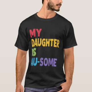 My Daughter Is Au-some Autistic Kids Autism Awaren T-Shirt