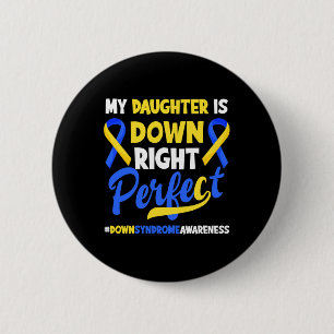 My Daughter Is Down Right Perfect Down Syndrome Aw 6 Cm Round Badge
