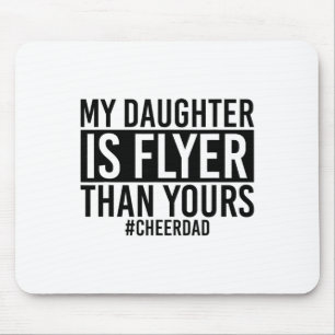 My Daughter Is Flyer Than Yours Cheer Dad Funny Ch Mouse Mat