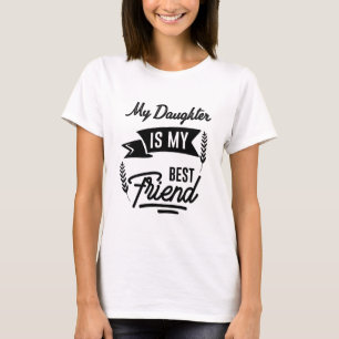 My Daughter Is My Best Friend T-Shirt