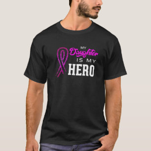 My Daughter Is My Hero Breast Cancer Awareness Mon T-Shirt