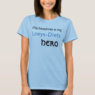 My Daughter Is My Hero Loeys-Dietz Shirt
