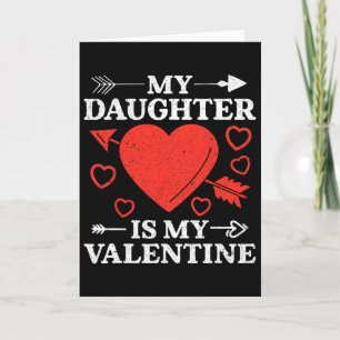 My Daughter Is My Valentine For Men Women Card