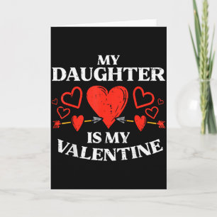 My Daughter Is My Valentines Day Mom Dad Men Women Card