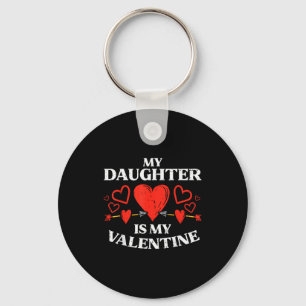 My Daughter Is My Valentines Day Mom Dad Men Women Key Ring