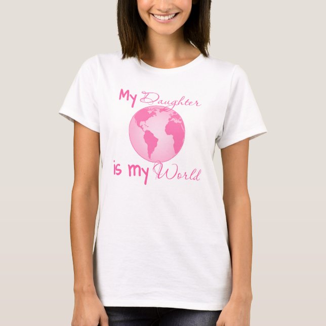 My Daughter is my World Tee - Pink (Front)