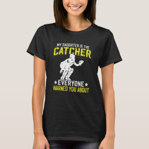 My Daughter Is Softball Catcher Dad Softball Catch T-Shirt