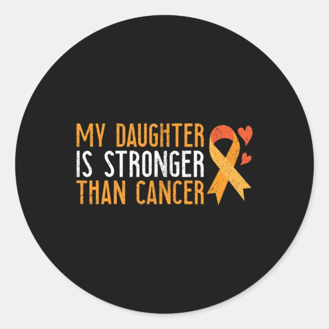 My Daughter Is Stronger Than Cancer Leukaemia Awar Classic Round Sticker (Front)