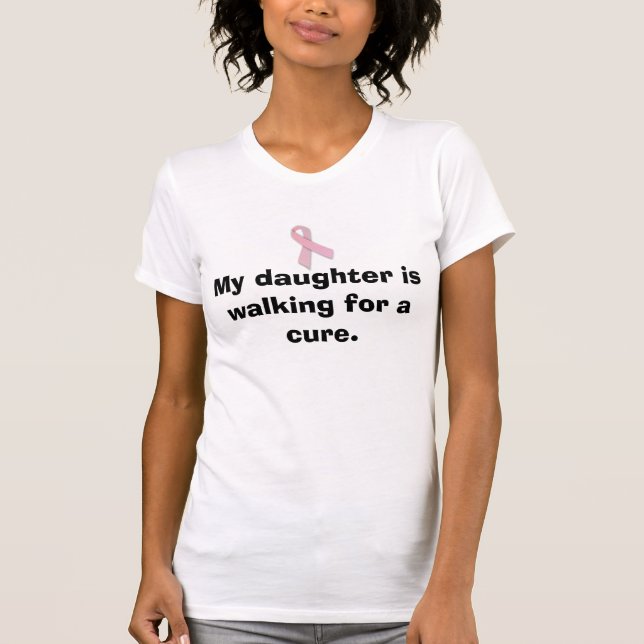 My daughter is walking for a cure. T-Shirt (Front)