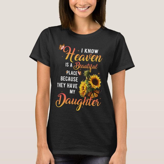 My Daughter Live In Heaven For Parents Misses Thei T-Shirt (Front)