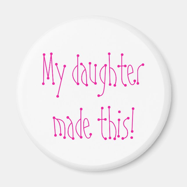 My daughter made this! magnet (Front)