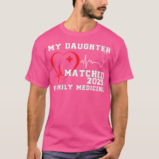 My Daughter Matched Family Medicine Match Day 2025 T-Shirt