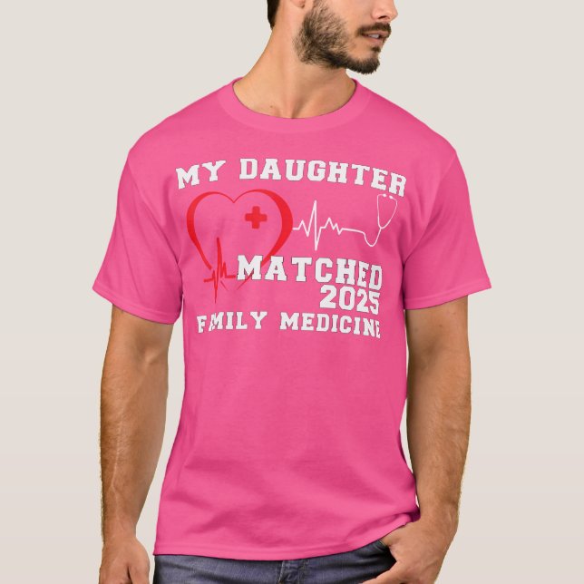 My Daughter Matched Family Medicine Match Day 2025 T-Shirt (Front)