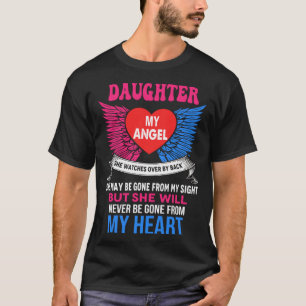 My Daughter My Angel She Will Never Be Gone From M T-Shirt