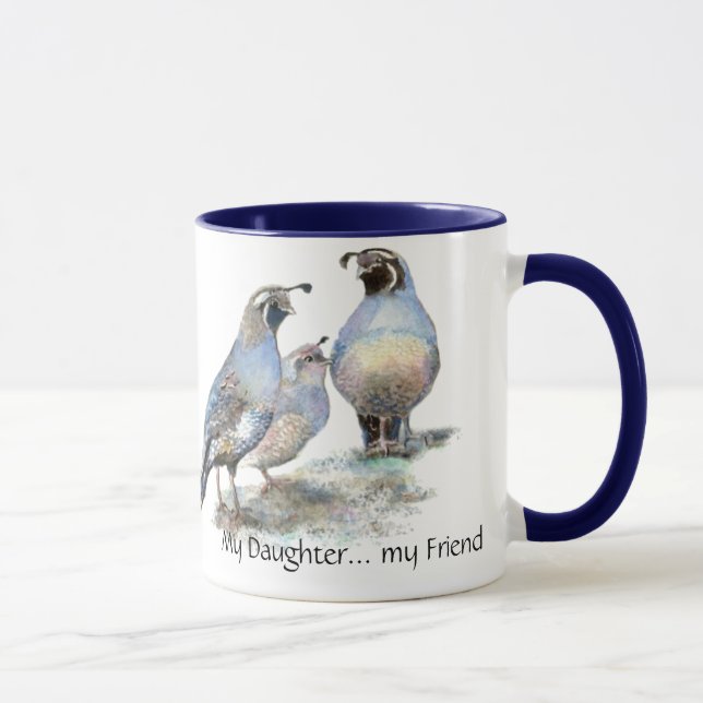 My Daughter... my Friend  California Quail Mug (Right)