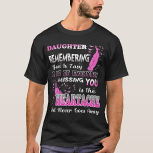 My Daughter Remembering You I Do It Everyday Missi T-Shirt