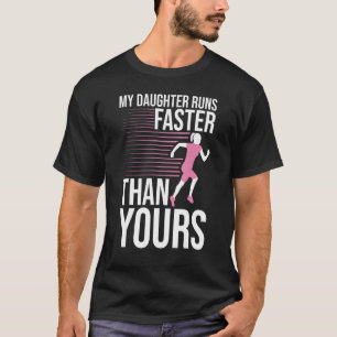 My Daughter Runs Faster Than Yours Funny Marathon T-Shirt