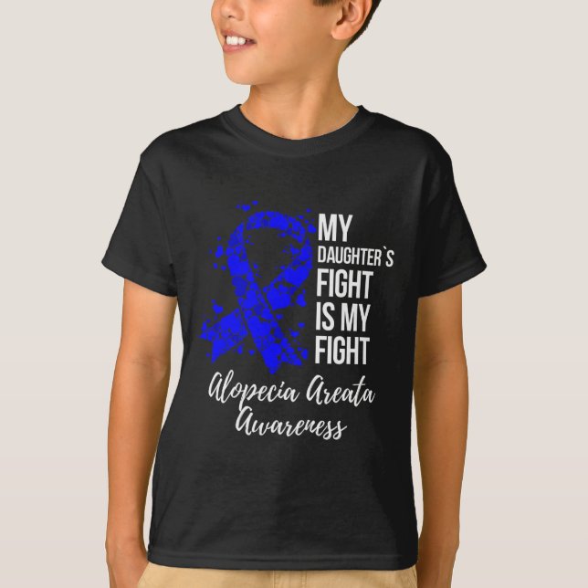 My Daughter’s Fight Is My Fight Alopecia Areata Aw T-Shirt (Front)