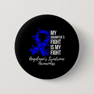 My Daughter’s Fight Is My Fight Angelman Syndrome 6 Cm Round Badge