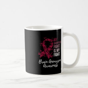 My Daughter’s Fight Is My Fight Brain Aneurysm Awa Coffee Mug