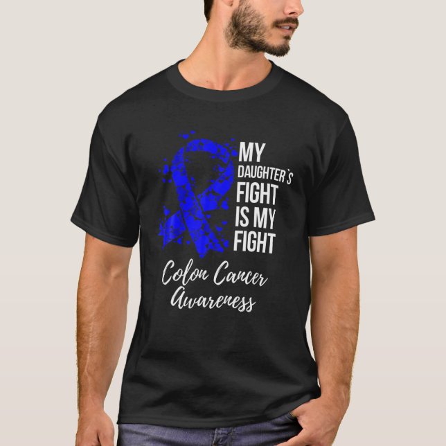 My Daughter’s Fight Is My Fight Colon Cancer Aware T-Shirt (Front)
