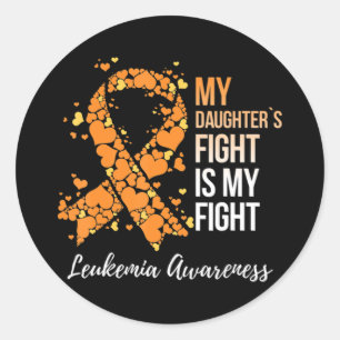 My Daughter’s Fight Is My Fight Leukaemia Awarenes Classic Round Sticker
