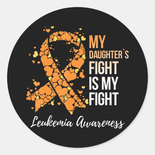 My Daughter’s Fight Is My Fight Leukaemia Awarenes Classic Round Sticker (Front)
