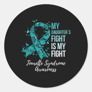 My Daughter’s Fight Is My Fight Tourette Syndrome Classic Round Sticker