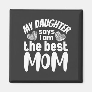 My daughter says I am the best mum Magnet