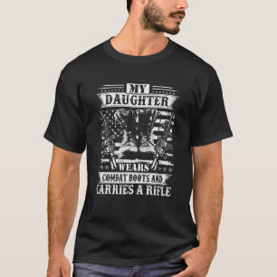 My Daughter Wears Combat Boots Carries A Rifle T-Shirt