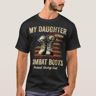 My Daughter Wears Combat Boots Proud Army Dad T-Shirt
