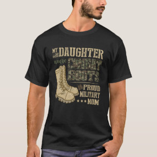 My Daughter Wears Combat Boots Proud Military Mum T-Shirt