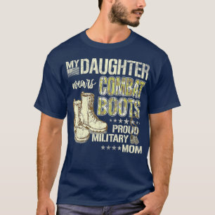 My Daughter Wears Combat Boots Proud Military Mum T-Shirt
